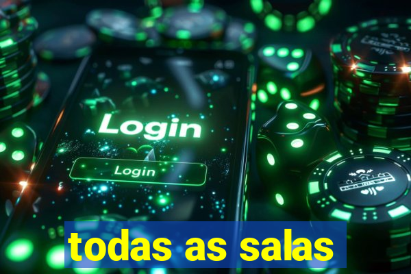 todas as salas